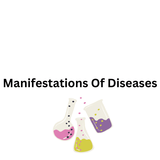 Manifestations Of Diseases